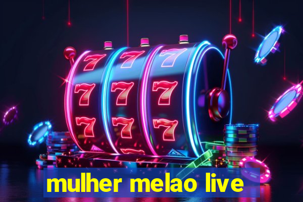 mulher melao live